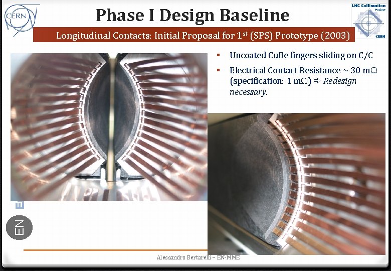 Phase I Design Baseline Longitudinal Contacts: Initial Proposal for 1 st (SPS) Prototype (2003)