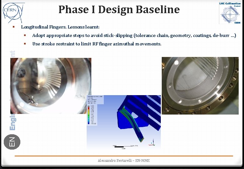 Phase I Design Baseline Longitudinal Fingers. Lessons learnt: § Adopt appropriate steps to avoid