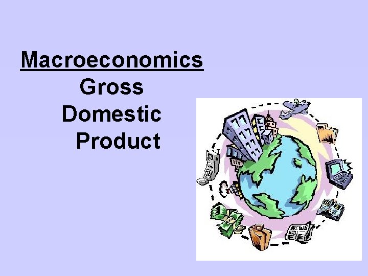 Macroeconomics Gross Domestic Product Categories of GDP C