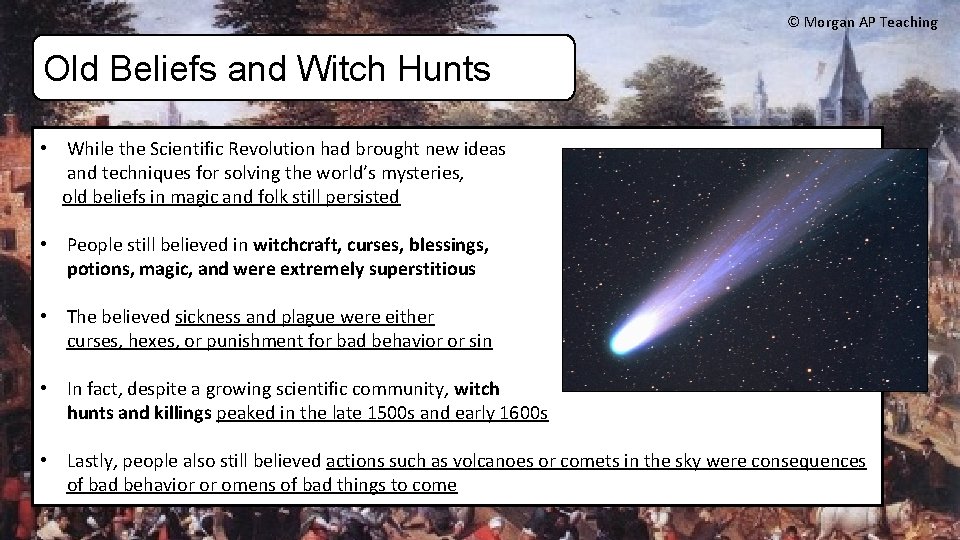 © Morgan AP Teaching Old Beliefs and Witch Hunts • While the Scientific Revolution
