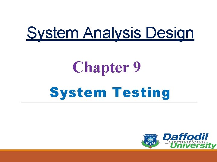 System Analysis Design Chapter 9 System Testing Failure