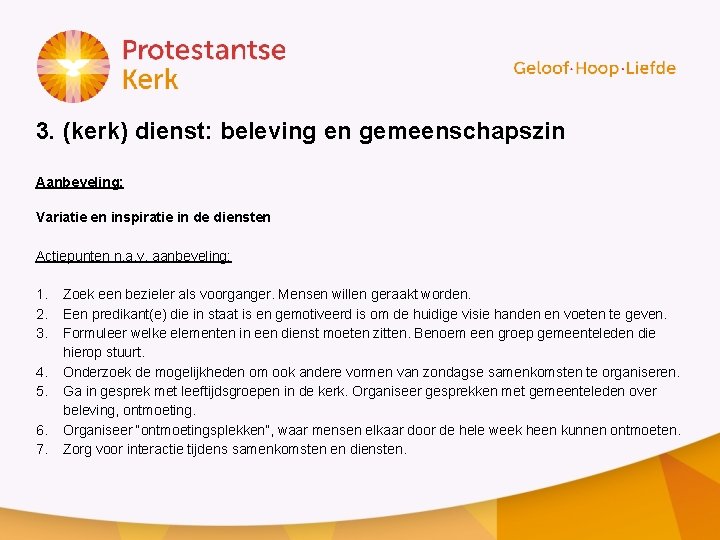 3. (kerk) dienst: beleving en gemeenschapszin Aanbeveling: Variatie en inspiratie in de diensten Actiepunten