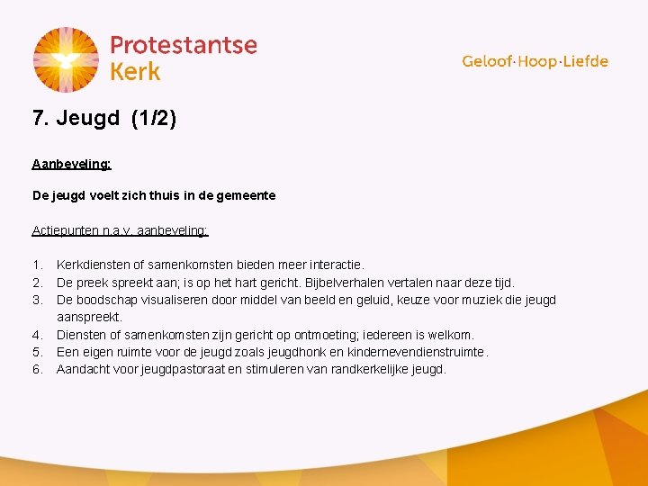7. Jeugd (1/2) Aanbeveling: De jeugd voelt zich thuis in de gemeente Actiepunten n.