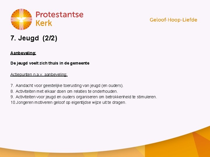 7. Jeugd (2/2) Aanbeveling: De jeugd voelt zich thuis in de gemeente Actiepunten n.