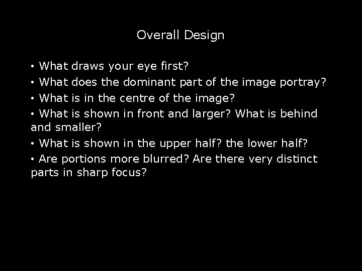 Overall Design • What draws your eye first? • What does the dominant part