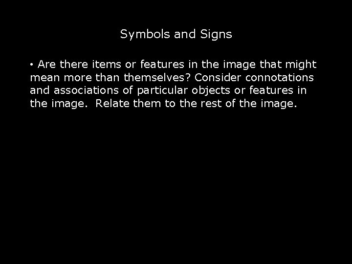 Symbols and Signs • Are there items or features in the image that might