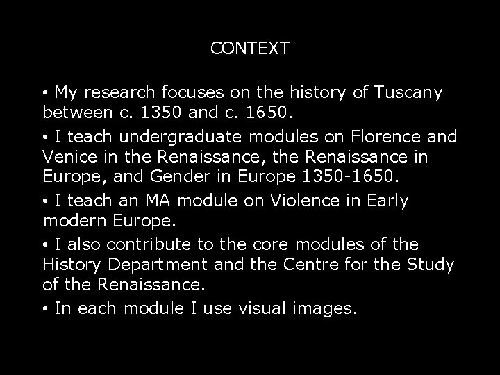 CONTEXT • My research focuses on the history of Tuscany between c. 1350 and