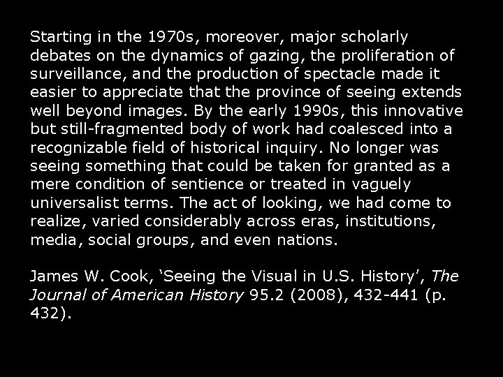 Starting in the 1970 s, moreover, major scholarly debates on the dynamics of gazing,