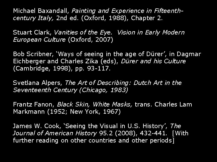 Michael Baxandall, Painting and Experience in Fifteenthcentury Italy, 2 nd ed. (Oxford, 1988), Chapter