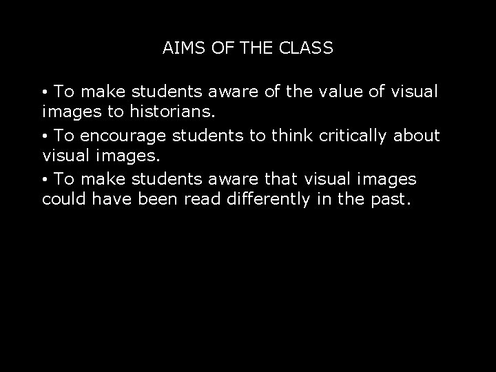 AIMS OF THE CLASS • To make students aware of the value of visual