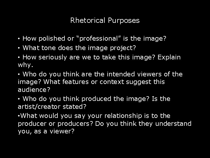 Rhetorical Purposes • How polished or “professional” is the image? • What tone does