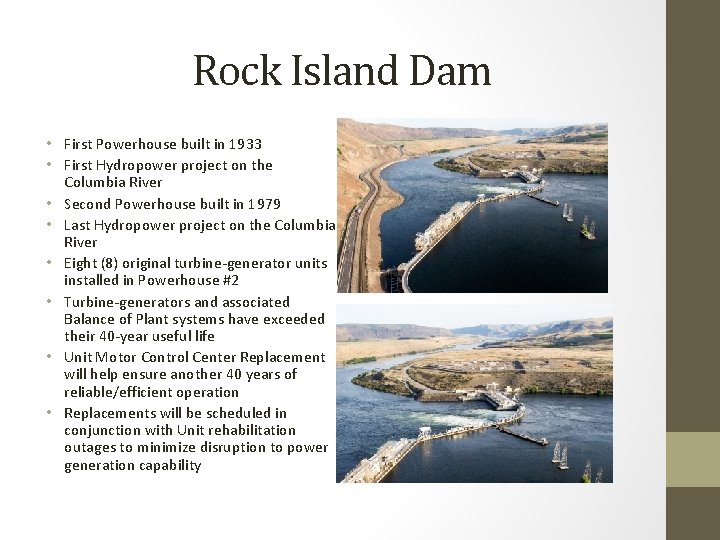 Rock Island Dam • First Powerhouse built in 1933 • First Hydropower project on Rock Island Dam • First Powerhouse built in 1933 • First Hydropower project on