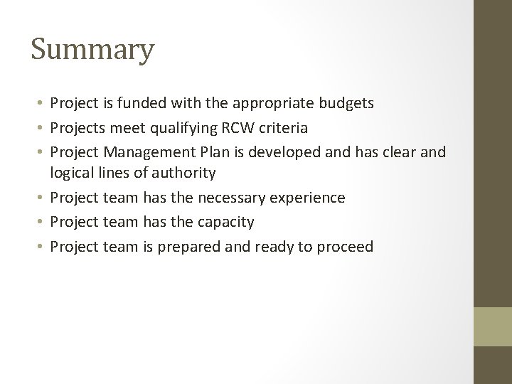Summary • Project is funded with the appropriate budgets • Projects meet qualifying RCW Summary • Project is funded with the appropriate budgets • Projects meet qualifying RCW