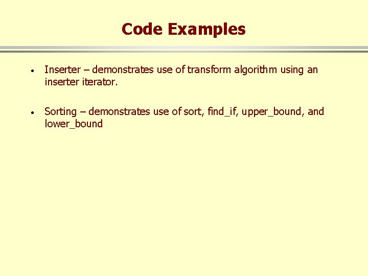 Code Examples · Inserter – demonstrates use of transform algorithm using an inserter iterator.