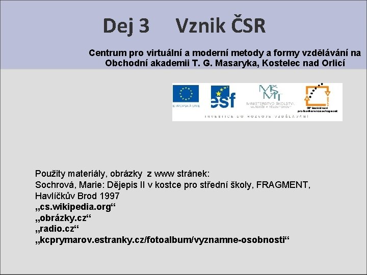 Dej 3 Vznik ČSR Centrum pro virtuální a moderní metody a formy vzdělávání na