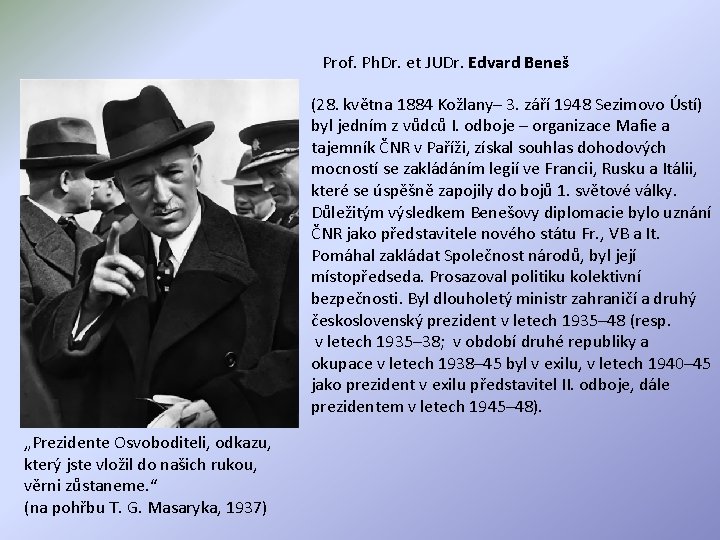 Prof. Ph. Dr. et JUDr. Edvard Beneš (28. května 1884 Kožlany– 3. září 1948