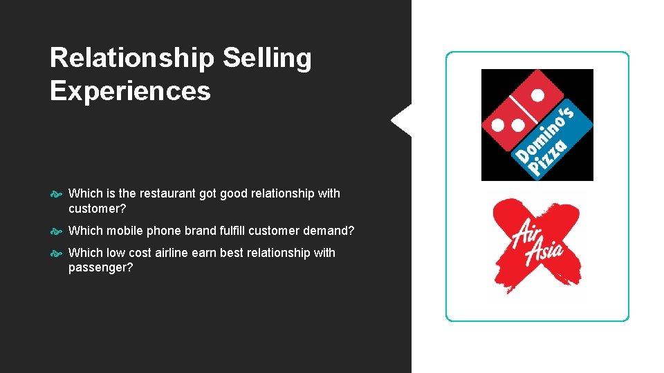 Relationship Selling Experiences Which is the restaurant good relationship with customer? Which mobile phone