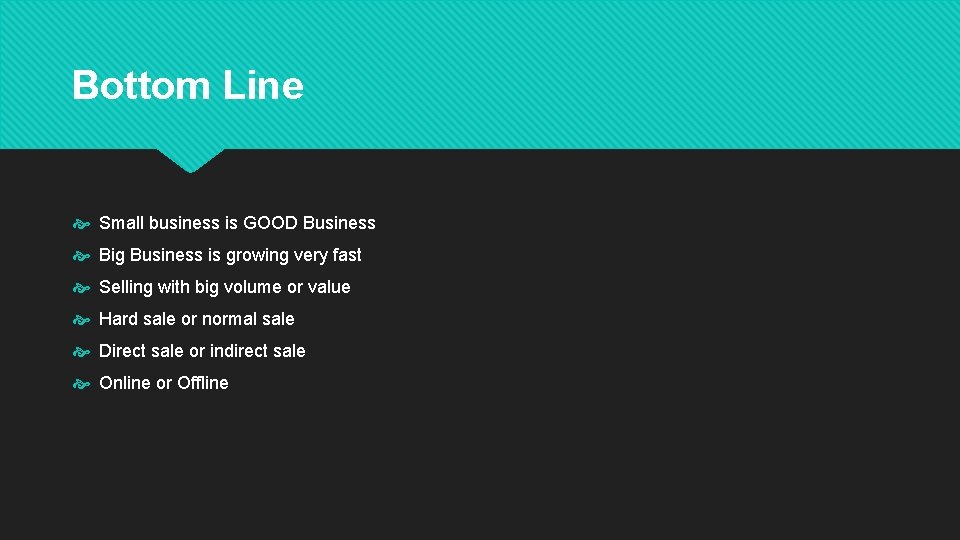 Bottom Line Small business is GOOD Business Big Business is growing very fast Selling