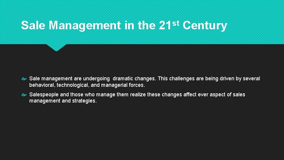 Sale Management in the 21 st Century Sale management are undergoing dramatic changes. This