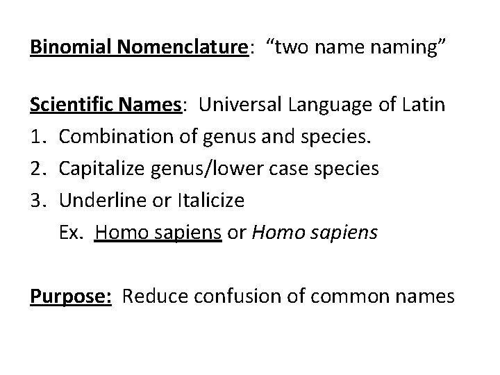Binomial Nomenclature: “two name naming” Scientific Names: Universal Language of Latin 1. Combination of Binomial Nomenclature: “two name naming” Scientific Names: Universal Language of Latin 1. Combination of