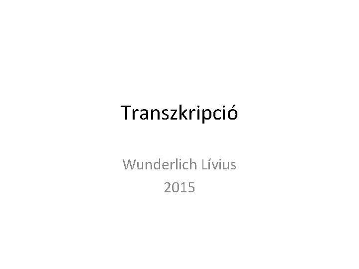 Transzkripció Wunderlich Lívius 2015 