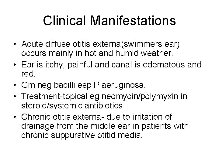 Clinical Manifestations • Acute diffuse otitis externa(swimmers ear) occurs mainly in hot and humid