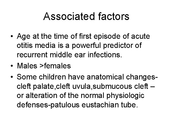 Associated factors • Age at the time of first episode of acute otitis media