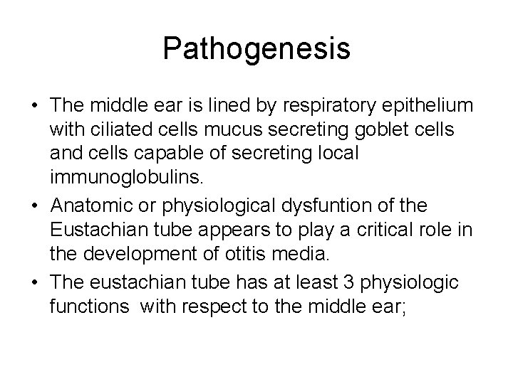 Pathogenesis • The middle ear is lined by respiratory epithelium with ciliated cells mucus