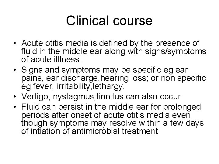 Clinical course • Acute otitis media is defined by the presence of fluid in