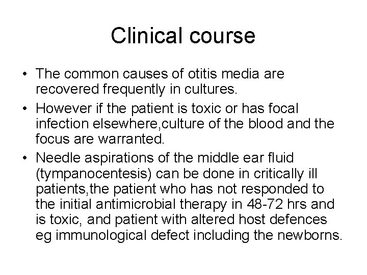 Clinical course • The common causes of otitis media are recovered frequently in cultures.