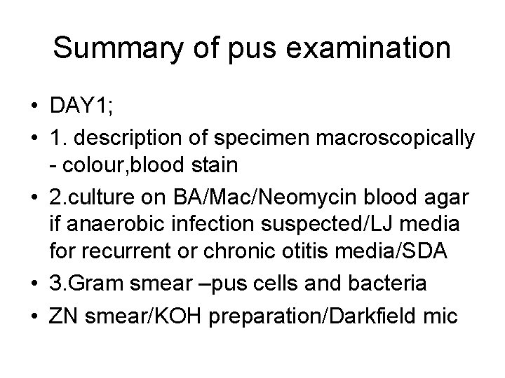 Summary of pus examination • DAY 1; • 1. description of specimen macroscopically -