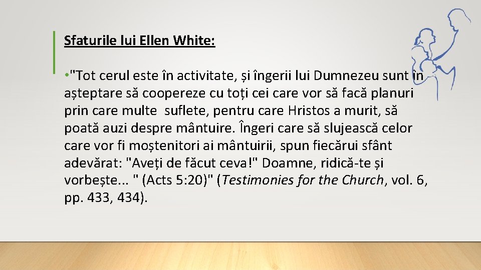 Sfaturile lui Ellen White: • "Tot cerul este în activitate, și îngerii lui Dumnezeu