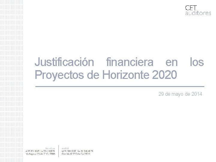 Justificación financiera en los Proyectos de Horizonte 2020 29 de mayo de 2014 