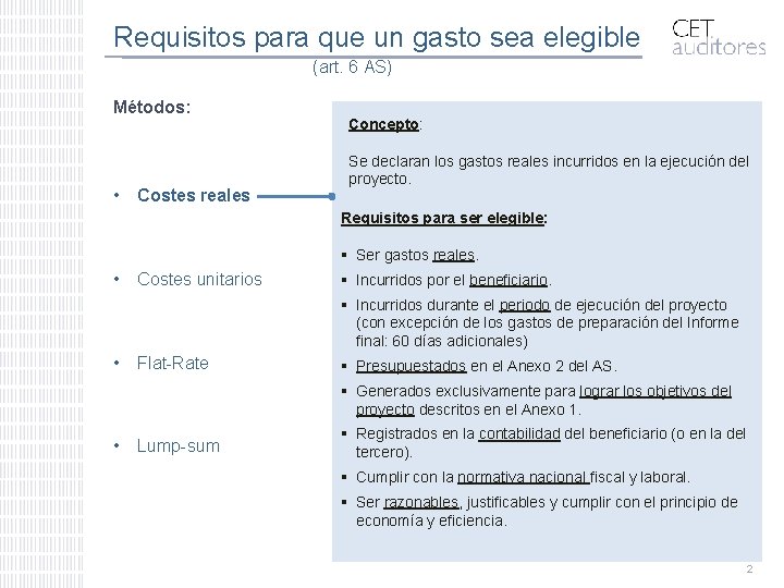 Requisitos para que un gasto sea elegible (art. 6 AS) Métodos: • Costes reales