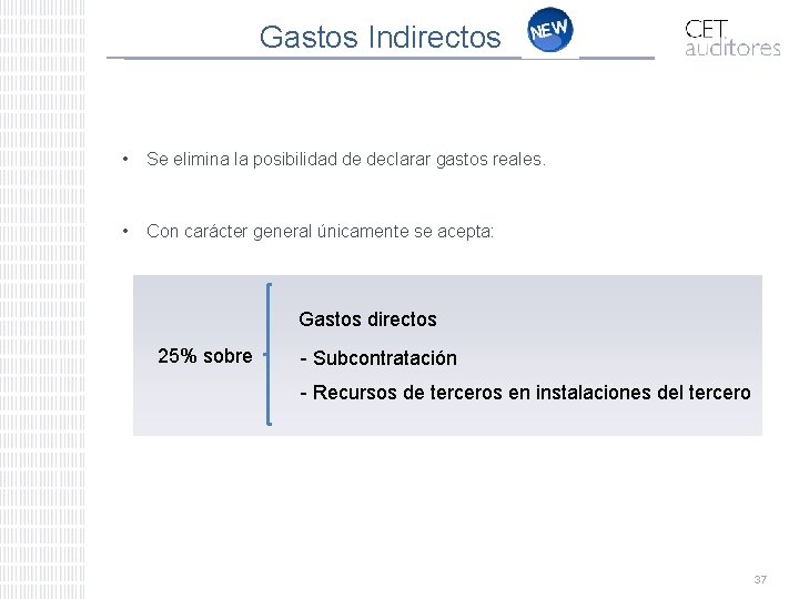 Gastos Indirectos • Se elimina la posibilidad de declarar gastos reales. • Con carácter