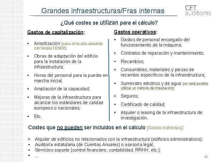 Grandes infraestructuras/Fras internas ¿Qué costes se utilizan para el cálculo? Gastos de capitalización: •