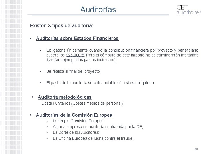 Auditorías Existen 3 tipos de auditoría: • Auditorías sobre Estados Financieros: • • Obligatoria