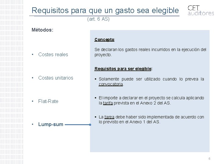 Requisitos para que un gasto sea elegible (art. 6 AS) Métodos: Concepto: • Costes