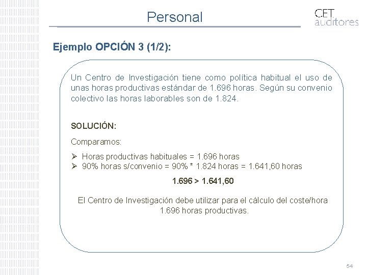 Personal Ejemplo OPCIÓN 3 (1/2): Un Centro de Investigación tiene como política habitual el