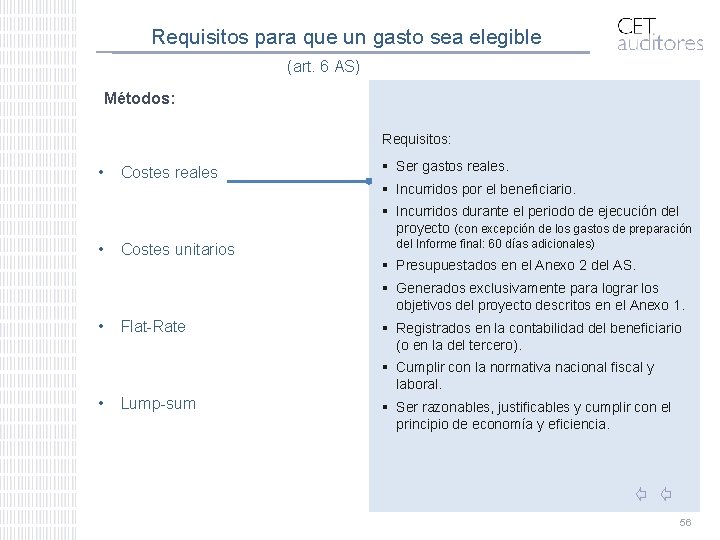 Requisitos para que un gasto sea elegible (art. 6 AS) Métodos: Requisitos: • Costes