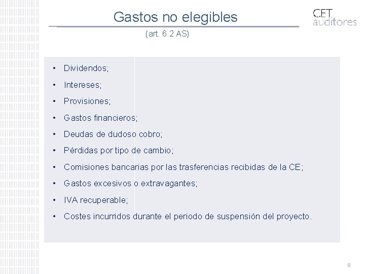 Gastos no elegibles (art. 6. 2 AS) • Dividendos; • Intereses; • Provisiones; •