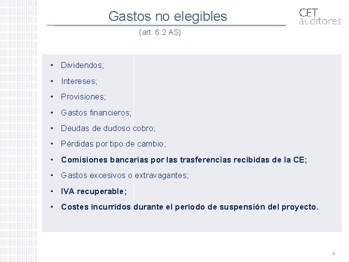 Gastos no elegibles (art. 6. 2 AS) • Dividendos; • Intereses; • Provisiones; •