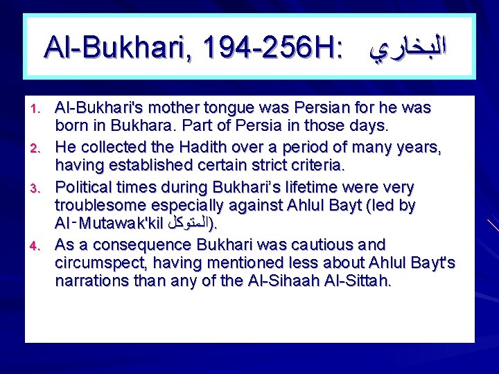 Al-Bukhari, 194 -256 H: ﺍﻟﺒﺨﺎﺭﻱ 1. 2. 3. 4. Al-Bukhari's mother tongue was Persian