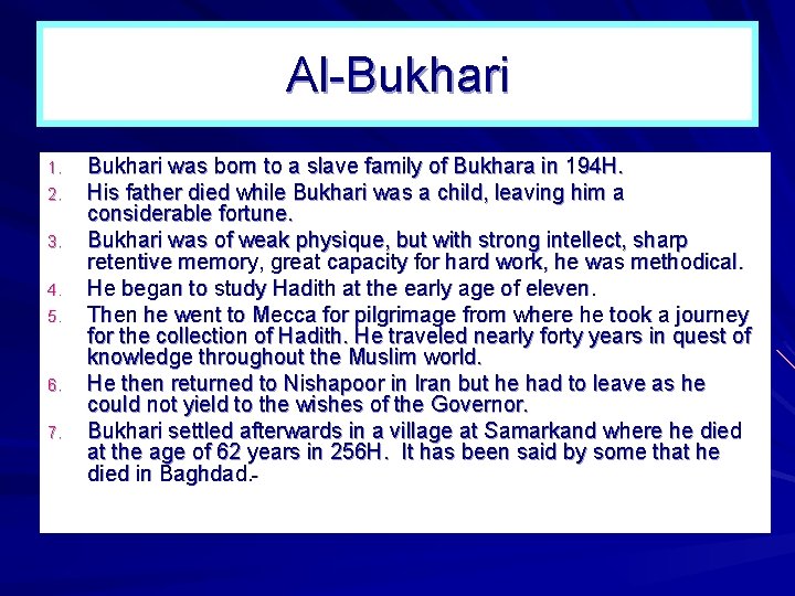 Al-Bukhari 1. 2. 3. 4. 5. 6. 7. Bukhari was born to a slave