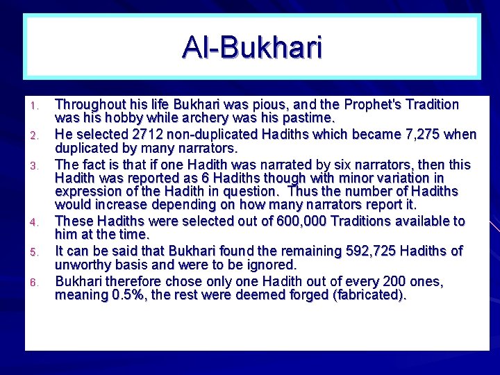 Al-Bukhari 1. 2. 3. 4. 5. 6. Throughout his life Bukhari was pious, and