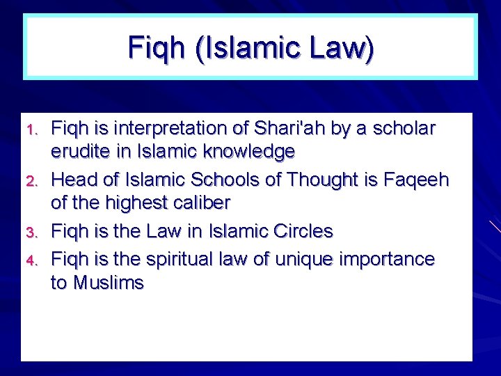 Fiqh (Islamic Law) 1. 2. 3. 4. Fiqh is interpretation of Shari'ah by a