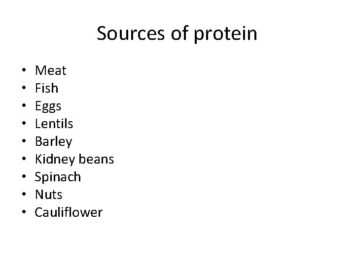 Sources of protein • • • Meat Fish Eggs Lentils Barley Kidney beans Spinach Sources of protein • • • Meat Fish Eggs Lentils Barley Kidney beans Spinach