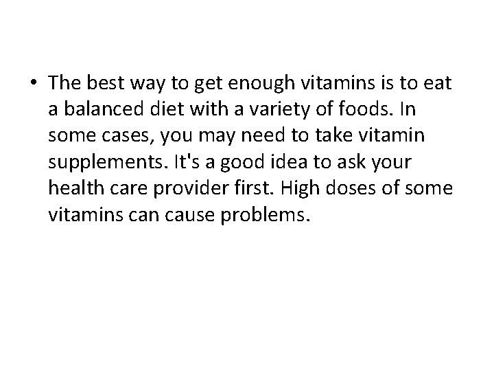 • The best way to get enough vitamins is to eat a balanced • The best way to get enough vitamins is to eat a balanced