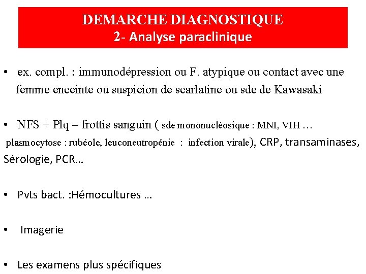 DEMARCHE DIAGNOSTIQUE 2 - Analyse paraclinique • ex. compl. : immunodépression ou F. atypique