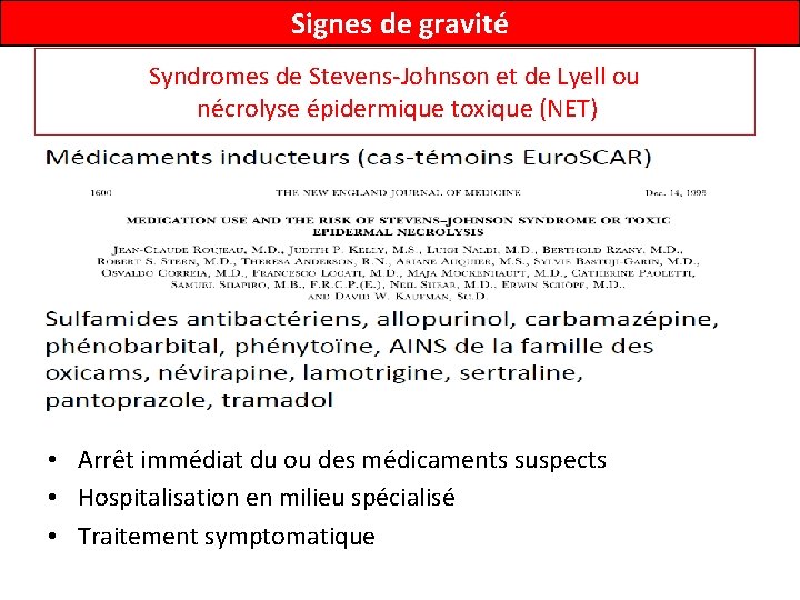 Signes de gravité Syndromes de Stevens-Johnson et de Lyell ou nécrolyse épidermique toxique (NET)